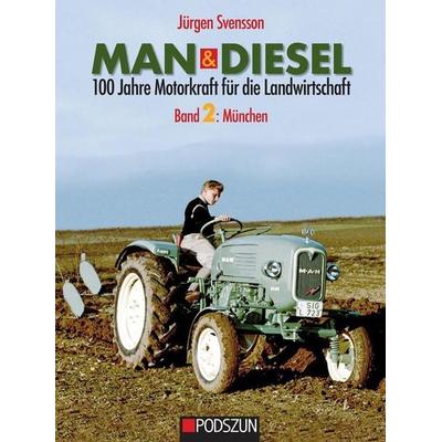 MAN & Diesel 100 Jahre Motorkraft für die Landwirtschaft, Gebundene Ausgabe von Jürgen Svensson, Podszun, 978-3-86133-899-4
