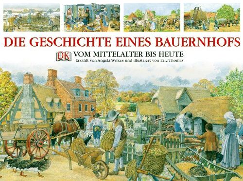 Angela Wilkes - Die Geschichte eines Bauernhofs. Vom Mittelalter bis heute - Preis vom 02.10.2026 23:42:20 h
