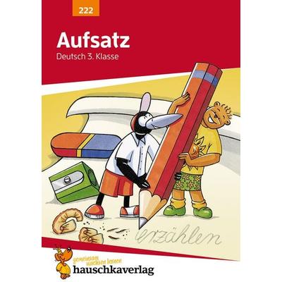 Aufsatz 3. Klasse. Geschichten erzählen - Sachtexte schreiben. RSR, Geheftet von Gerhard Widmann, Hauschka Verlag