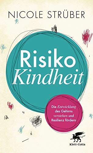 Nicole Strüber - Risiko Kindheit: Die Entwicklung des Gehirns verstehen und Resilienz fördern - Preis vom 15.10.2026 23:06:25 h