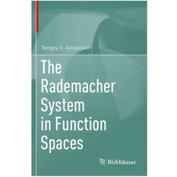 The Rademacher System in Function Spaces, Fachbücher von Sergey V. Astashkin