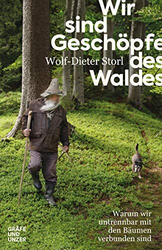 Wolf-Dieter Storl - Wir sind Geschöpfe des Waldes: Warum wir untrennbar mit den Bäumen verbunden sind (Gräfe und Unzer Einzeltitel) - Preis vom 11.10.2026 03:10:56 h