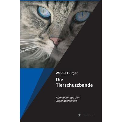 Die Tierschutzbande, Gebundene Ausgabe von Winnie Bürger, Tredition, 978-3-347-18559-3