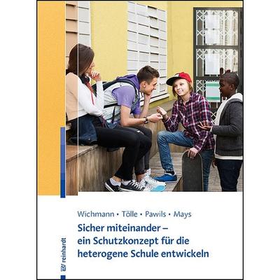 Sicher miteinander - ein Schutzkonzept für die heterogene Schule entwickeln, Taschenbuch von Michelle Lok-Yan Wichmann,Lisa Tölle,Silke Pawils,Daniel