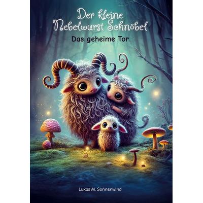 Der kleine Nebelwurst Schnöbel, Gebundene Ausgabe von Lukas M. Sonnenwind, BoD – Books on Demand, 978-3-695-18910-6