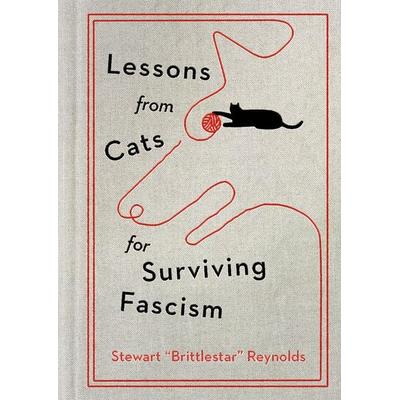 Lessons from Cats for Surviving Fascism, Gebundene Ausgabe von Stewart Reynolds, Workman, 978-1-5387-7800-5