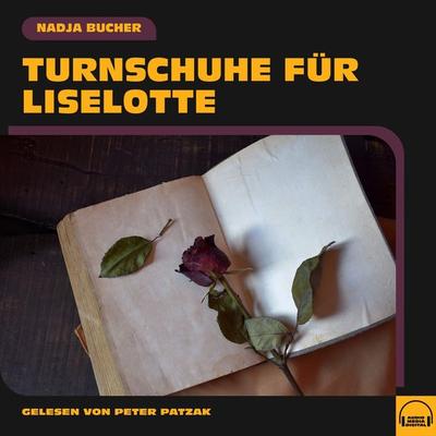 Turnschuhe für Liselotte - Nadja Bucher, Audio, 9783991570646