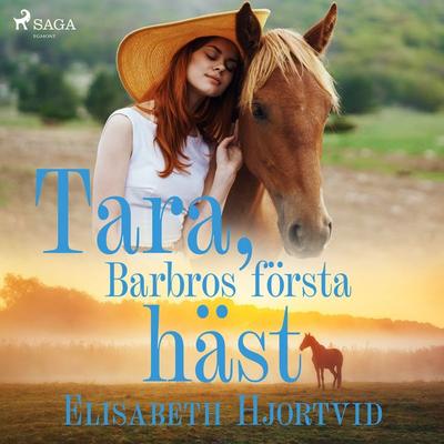 Tara, Barbros första häst - Elisabeth Hjortvid, Audio, 9788726211818