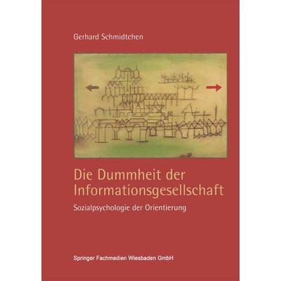 Die Dummheit der Informationsgesellschaft, Taschenbuch von Gerhard Schmidtchen, VS Verlag für Sozialwissenschaften, 978-3-322-93266-2