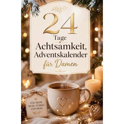 24 Tage Achtsamkeit, Adventskalender für Damen, Taschenbuch von Janin Ziegenhagen, Bookmundo, 978-94-038-1770-5
