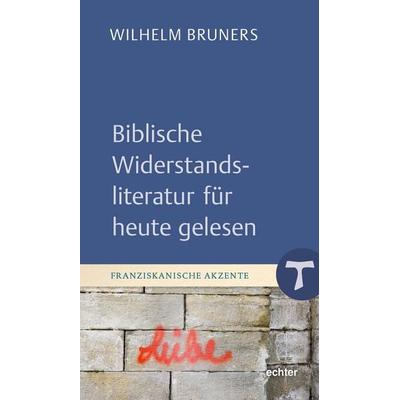Biblische Widerstandsliteratur für heute gelesen, Gebundene Ausgabe von Wilhelm Bruners, Echter, 978-3-429-06816-5