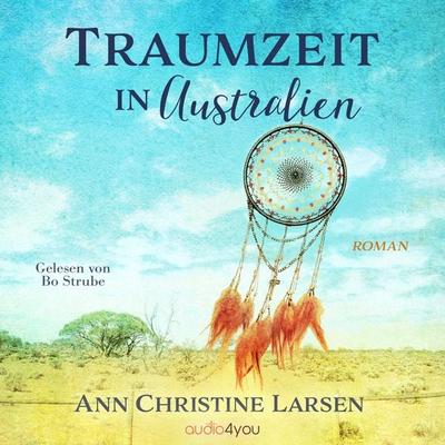 Traumzeit in Australien - Ann Christine Larsen, Audio, 9783988181503