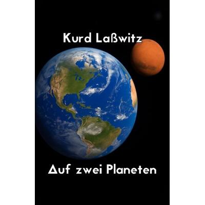 Auf zwei Planeten, Taschenbuch von Kurd Lasswitz, Epubli, 978-3-565-22447-0