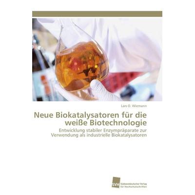 Neue Biokatalysatoren für die weiße Biotechnologie, Taschenbuch von Lars O. Wiemann, Südwestdeutscher Verlag für Hochschulschriften, 978-3-8381-2566-4