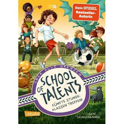 School of Talents 5: Fünfte Stunde: Klassen treffen!, Gebundene Ausgabe von Silke Schellhammer, Carlsen, 978-3-551-65150-1