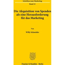 Die Akquisition von Spenden als eine Herausforderung für das Marketing., Fachbücher von Willy Schneider