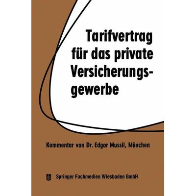 Tarifvertrag für das private Versicherungsgewerbe, Taschenbuch von Edgar Mussil, Betriebswirtschaftlicher Verlag Gabler, 978-3-663-12537-2