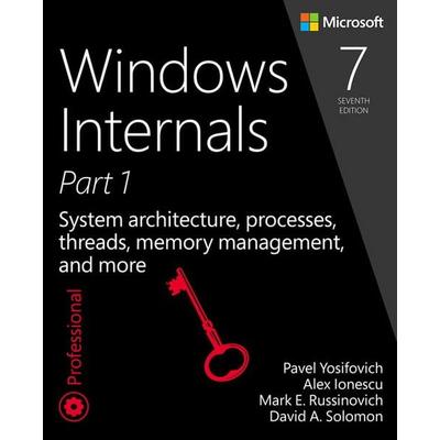 Windows Internals: System architecture, processes, threads, memory management, and more, Part 1, Taschenbuch von Pavel Yosifovich,Mark E.