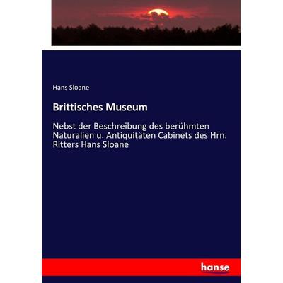 Brittisches Museum, Taschenbuch von Hans Sloane, Hansebooks, 978-3-7434-1034-3
