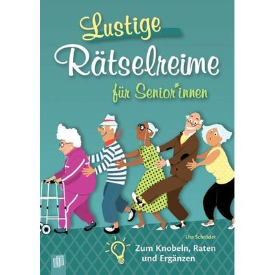 Lustige Rätselreime für Senioren und Seniorinnen, Taschenbuch von Ute Schröder, Verlag an der Ruhr, 978-3-8346-4553-1