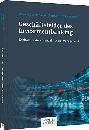Hockmann, Heinz J. - Geschäftsfelder des Investmentbanking: Kapitalmarktgeschäfte - Handel - Assetmanagement - Preis vom 30.09.2026 22:30:23 h