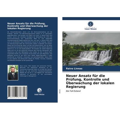 Neuer Ansatz für die Prüfung, Kontrolle und Überwachung der lokalen Regierung, Taschenbuch von Raivo Linnas, BoD - Books on Demand, 978-620-3-37635-7