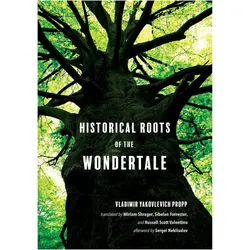 Historical Roots of the Wondertale, Ratgeber von Sergei Nekliudov, Vladimir Yakovl Propp, Miriam Shrager, Sibelan Forrester, Russell Scott Valentino, Vladimir Yakovlevich Propp