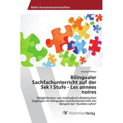 Bilingualer Sachfachunterricht auf der Sek I Stufe - Les années noires, Taschenbuch von Michael Pfiffner, AV Akademikerverlag, 978-3-639-87625-3