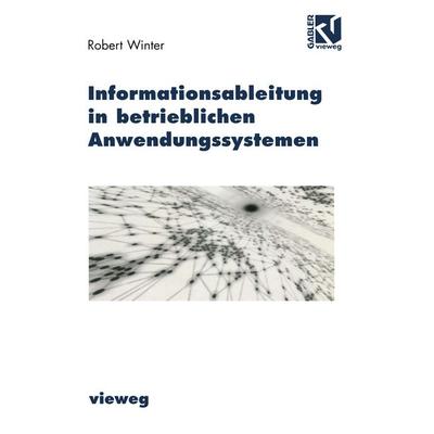 Informationsableitung in betrieblichen Anwendungssystemen, Taschenbuch von Robert Winter, Vieweg & Teubner, 978-3-528-05663-6