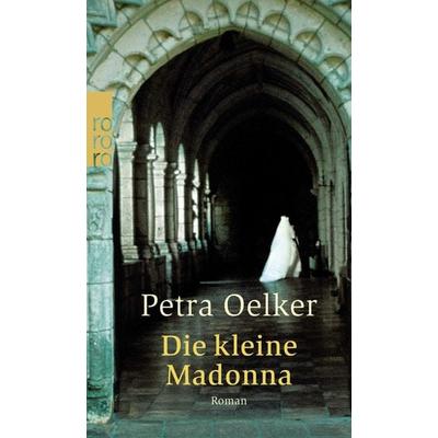 Die kleine Madonna, Taschenbuch von Petra Oelker, Rowohlt Taschenbuch