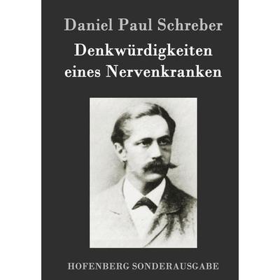 Denkwürdigkeiten eines Nervenkranken, Gebundene Ausgabe von Daniel Paul Schreber, Hofenberg, 978-3-86199-606-4