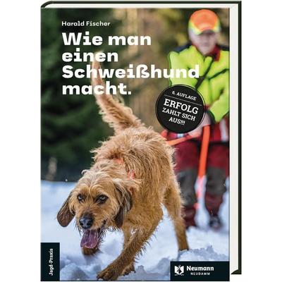 Wie man einen Schweißhund macht., Gebundene Ausgabe von Harald Fischer, J. Neumann-Neudamm Melsungen, 978-3-7888-2068-8