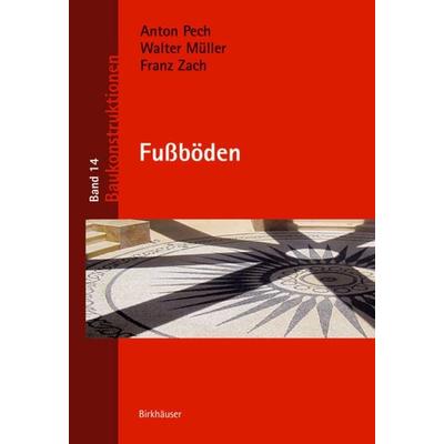 Fußböden, Gebundene Ausgabe von Anton Pech,Walter Müller,Franz Zach, Birkhäuser, 978-3-0356-1022-2