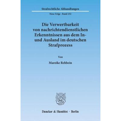 Die Verwertbarkeit von nachrichtendienstlichen Erkenntnissen aus dem In- und Ausland im deutschen Strafprozess., Taschenbuch von Mareike Rehbein,