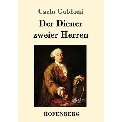 Der Diener zweier Herren, Taschenbuch von Carlo Goldoni, Hofenberg, 978-3-8430-1915-6