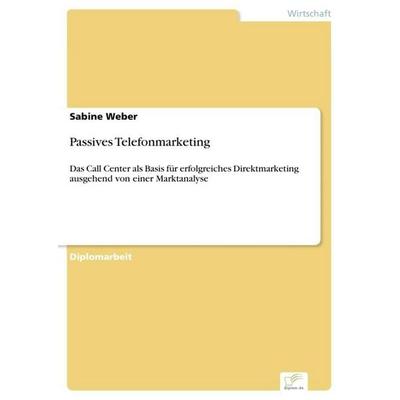 Passives Telefonmarketing, Taschenbuch von Sabine Weber, GRIN, 978-3-8386-3470-8
