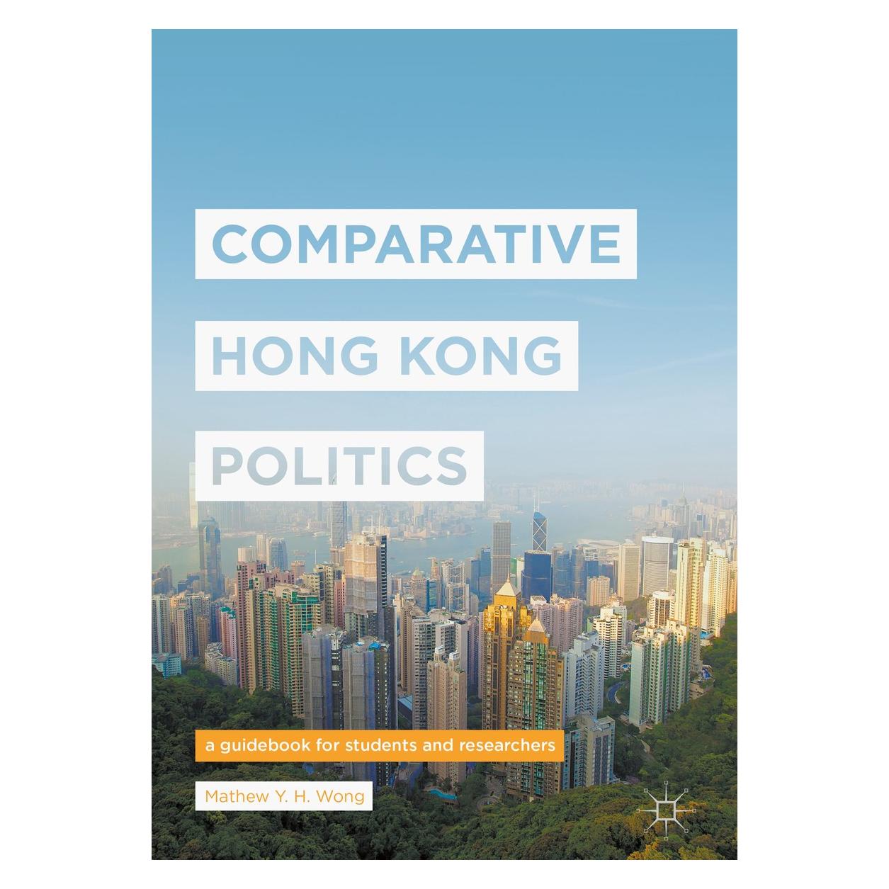 Springer Comparative Hong Kong Politics (Englisch, Hardcover, Mathew Y. H. Wong) (9789811030956)