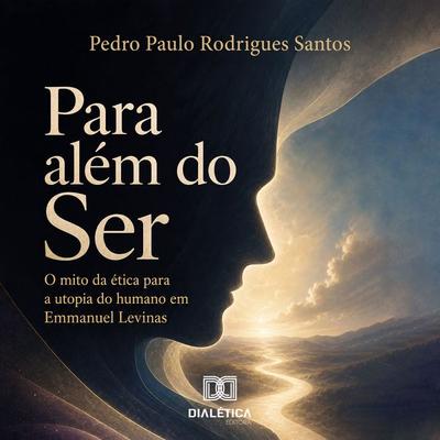 Para além do Ser - Pedro Paulo Rodrigues Santos, Audio, 9786528805495