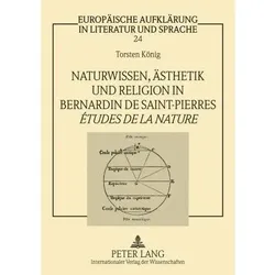 Naturwissen, Ästhetik und Religion in Bernardin de Saint-Pierres 'Études de la nature', Fachbücher von Torsten König