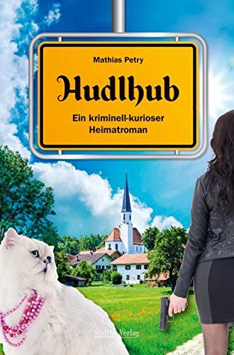 Mathias Petry - Hudlhub: Ein kriminell-kurioser Heimatroman - Preis vom 18.10.2026 15:28:09 h