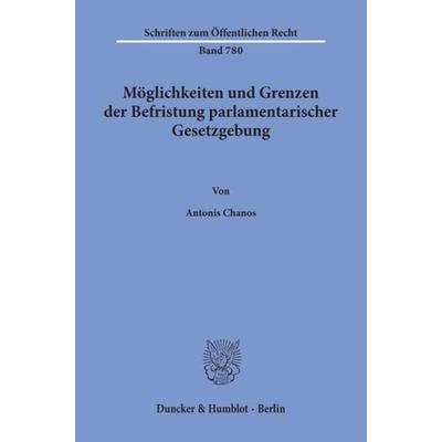 Möglichkeiten und Grenzen der Befristung parlamentarischer Gesetzgebung., Taschenbuch von Antonis Chanos, Duncker & Humblot, 978-3-428-09649-7