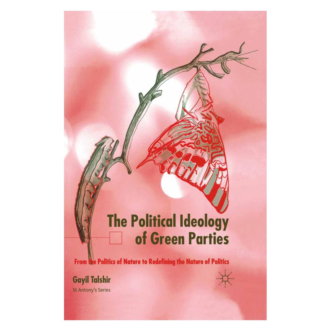 Springer Political Ideology of Green Parties: From Politics of Nature to Redefining the Nature of Politics (Englisch, Softcover, G. Talshir) (9781349424283)