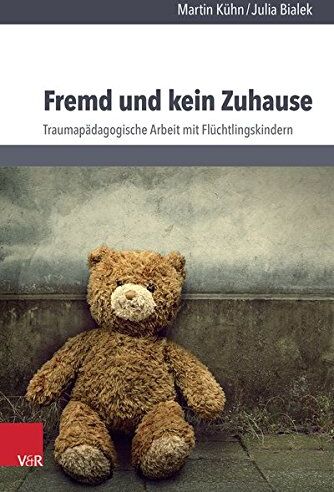 Martin Kühn - Fremd und kein Zuhause: Traumapädagogische Arbeit mit Flüchtlingskindern - Preis vom 02.10.2026 23:42:20 h