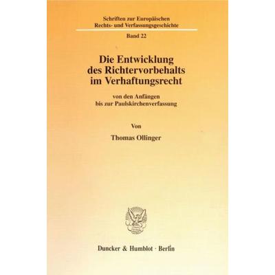 Die Entwicklung des Richtervorbehalts im Verhaftungsrecht, Taschenbuch von Thomas Ollinger, Duncker & Humblot, 978-3-428-09127-0