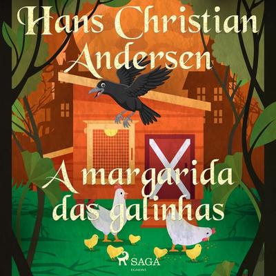 A margarida das galinhas - Hans Christian Andersen, Audio, 9788728084847