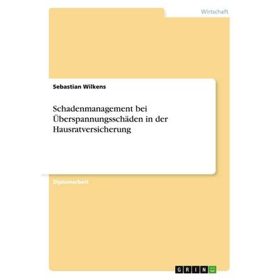 Schadenmanagement bei Überspannungsschäden in der Hausratversicherung, Taschenbuch von Sebastian Wilkens, GRIN, 978-3-638-80208-6