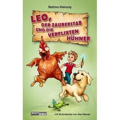 LEO, der Zauberstab und die verflixten Hühner, Gebundene Ausgabe von Bettina Kleinszig, Wortweit-Verlag, 978-3-903326-49-1
