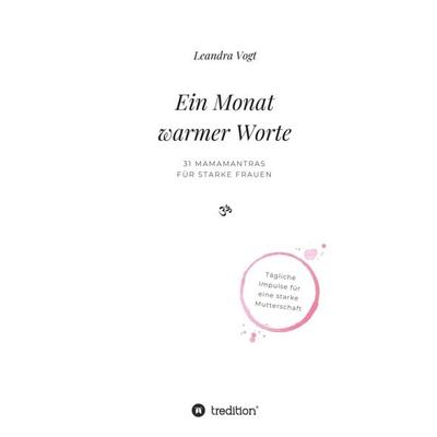 Ein Monat warmer Worte, Taschenbuch von Leandra Vogt, Tredition, 978-3-7469-2882-1