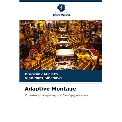 Adaptive Montage, Taschenbuch von Branislav Mi¿ieta,Vladimíra Bi¿asová, Verlag Unser Wissen, 978-620-8-75849-3