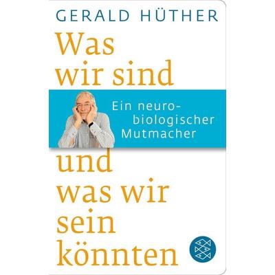 Was wir sind und was wir sein könnten, Gebundene Ausgabe von Gerald Hüther, Fischer Taschenbuch Verlag, 978-3-596-52164-7